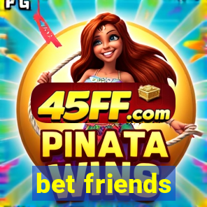 bet friends